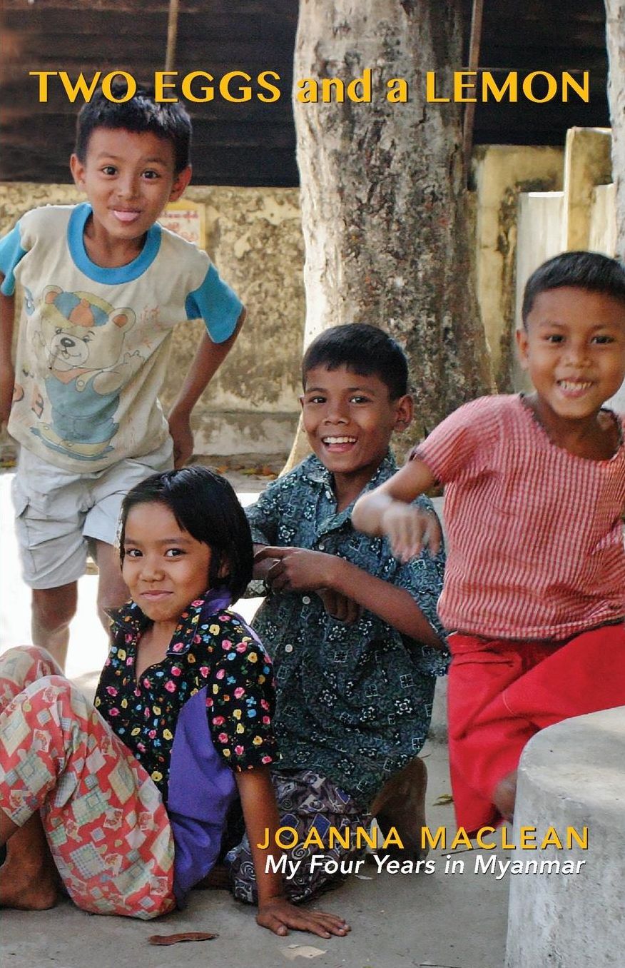 TWO EGGS AND A LEMON: My Four years In Myanmar