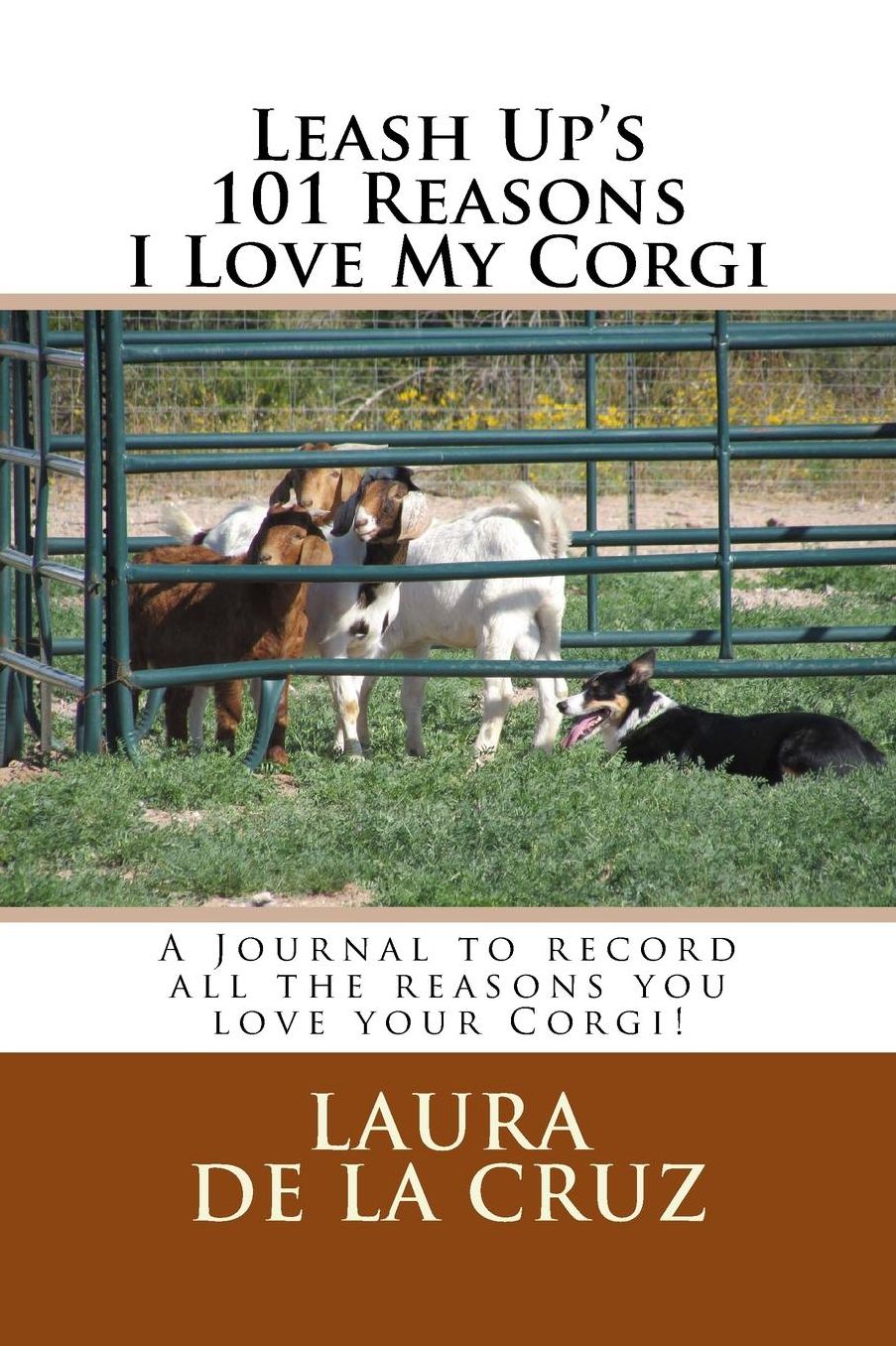 Leash Up's 101 Reasons I Love My Corgi: A Journal to record all the reasons you love your Corgi!