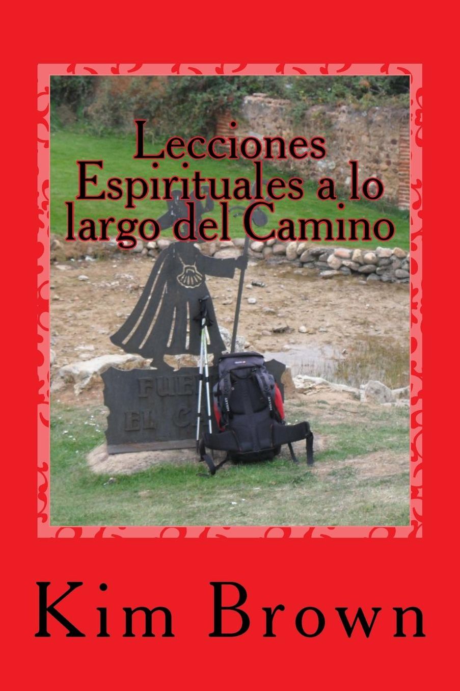 Lecciones Espirituales a lo largo del Camino: Un Viaje Espiritual de 40 D as