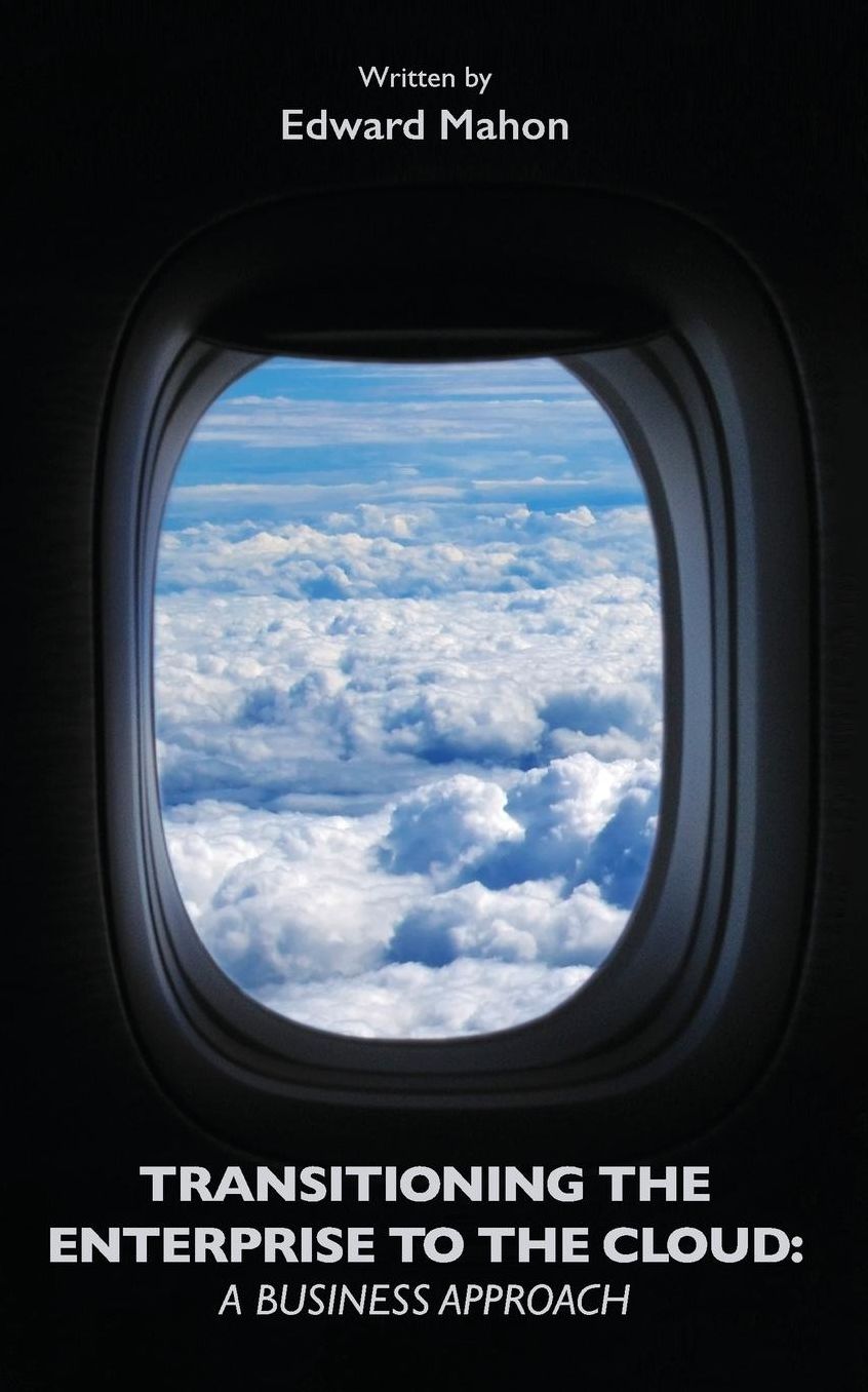 Transitioning the Enterprise to the Cloud: A Business Approach