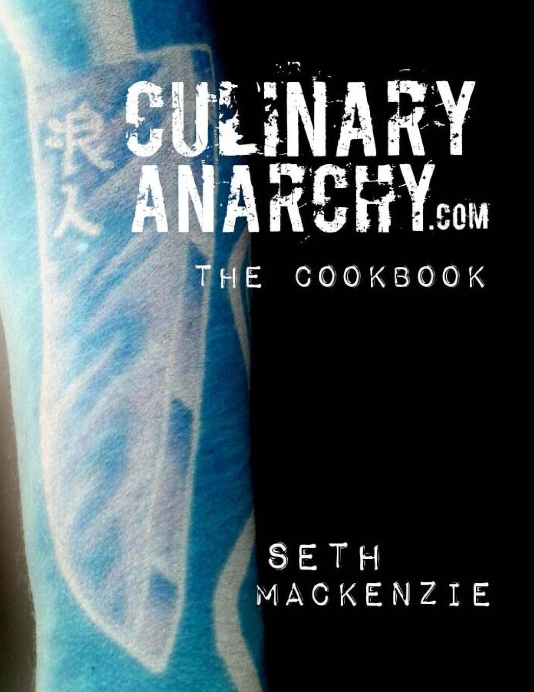CulinaryAnarchy.com (The Cookbook)