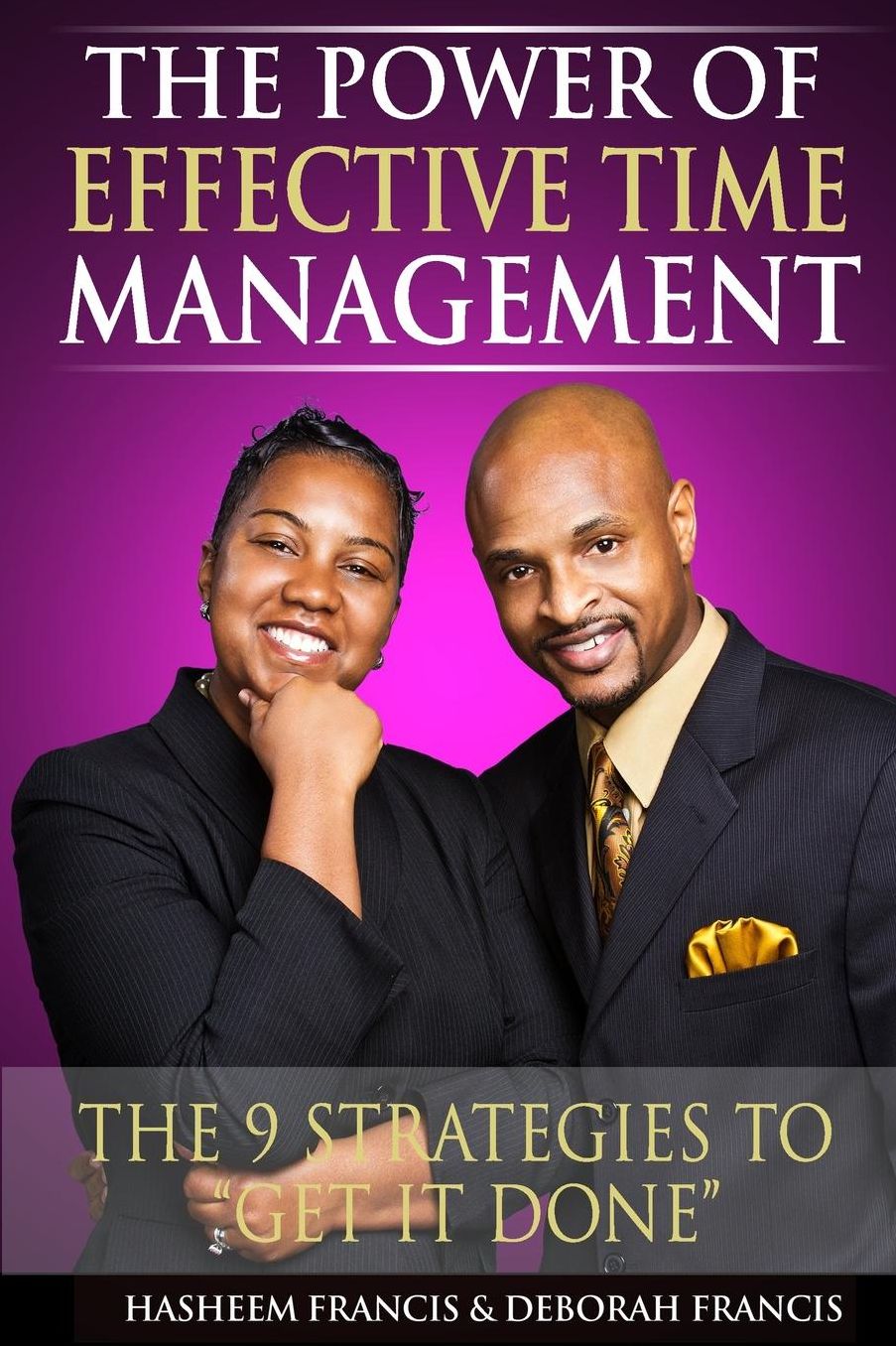 The Power of Effective Time Management: The 9 Strategies To Get It Done