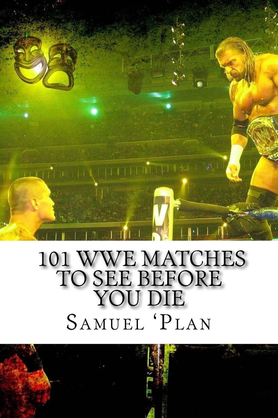 101 WWE Matches To See Before You Die