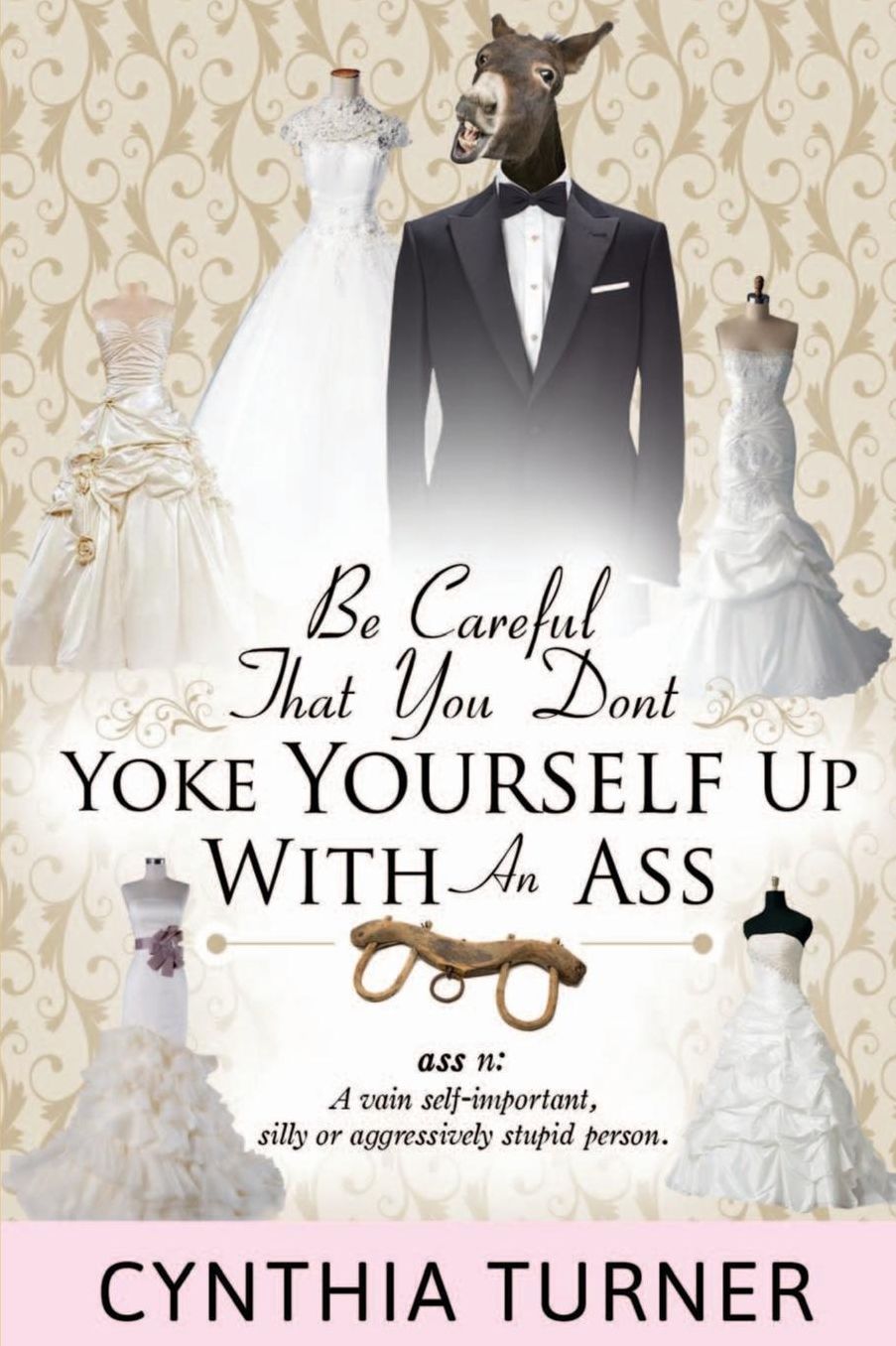 Be Careful that You Don't Yoke Yourself Up With An Ass