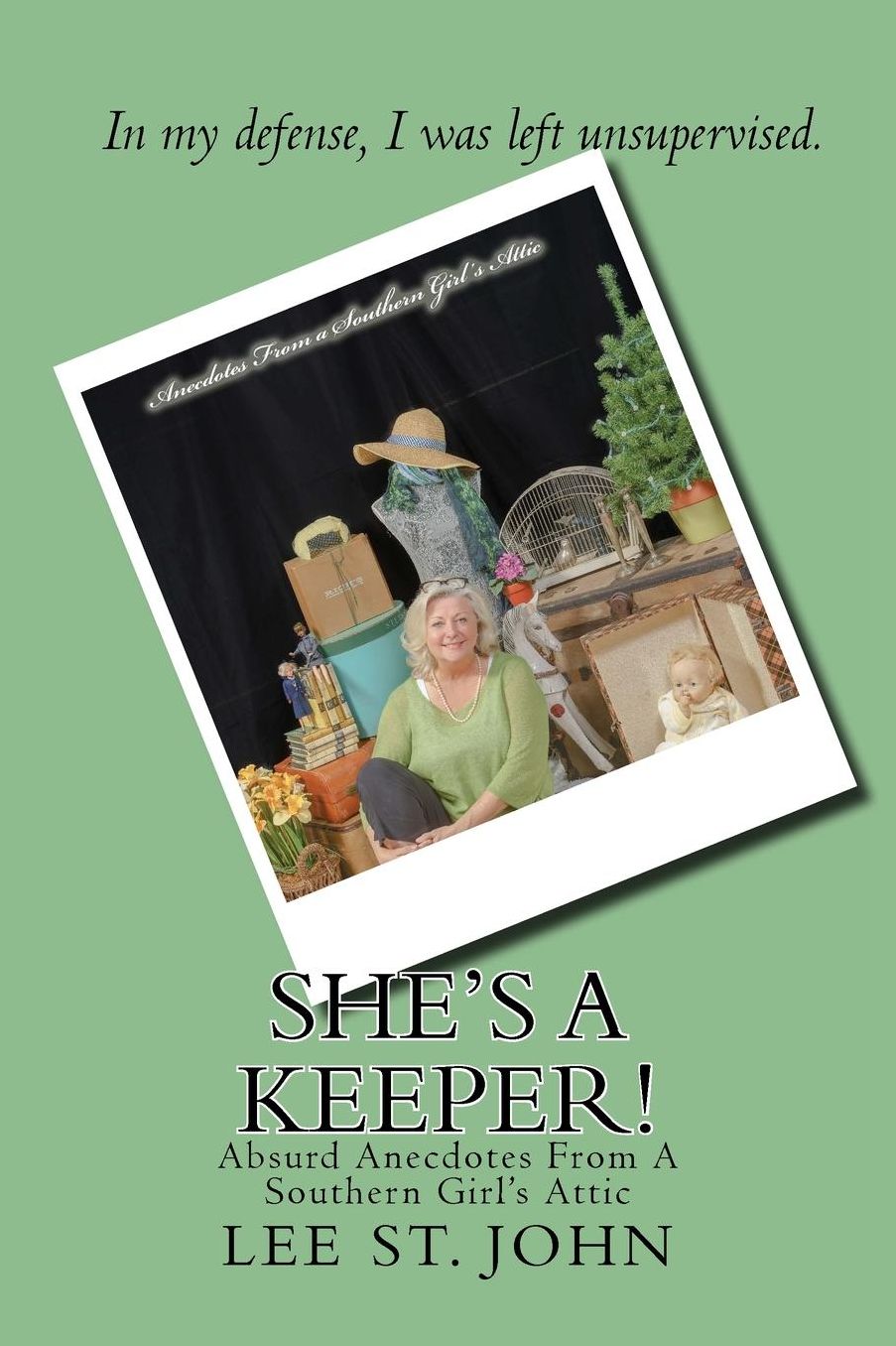SHE'S A KEEPER!: Anecdotes From A Southern Girl's Attic