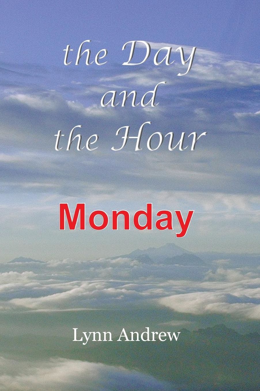 The Day and the Hour: Monday