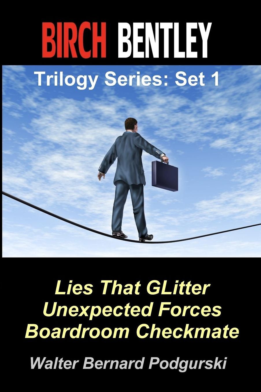 Birch Bentley Trilogy Series: Set 1: Lies That Glitter, Unexpected Forces, Boardroom Checkmate