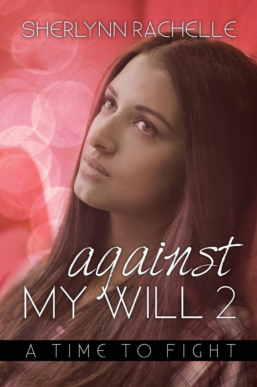 Against My Will 2: A Time to Fight