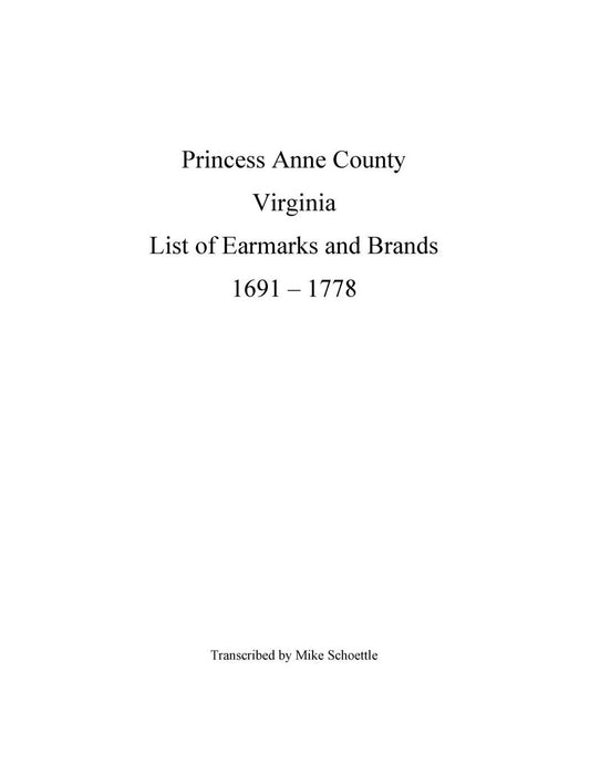 Princess Anne County Virginia List of Earmarks and Brands, 1691 - 1778