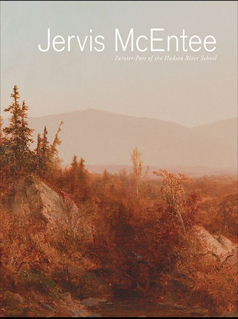 Jervis McEntee: Painter-Poet of the Hudson River School