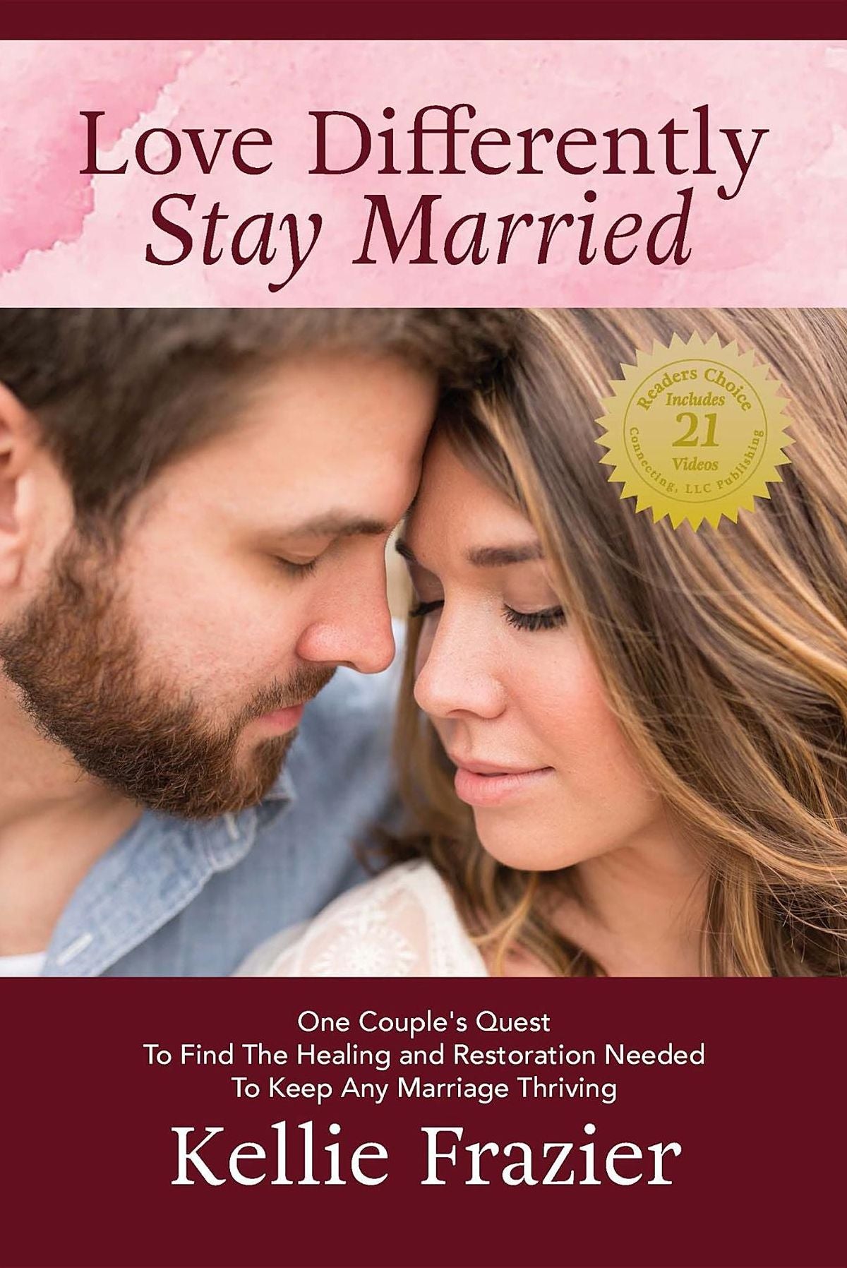 Love Differently Stay Married: One Couples Quest To Find Healing & Restoration Needed To Keep Any Marriage Thriving