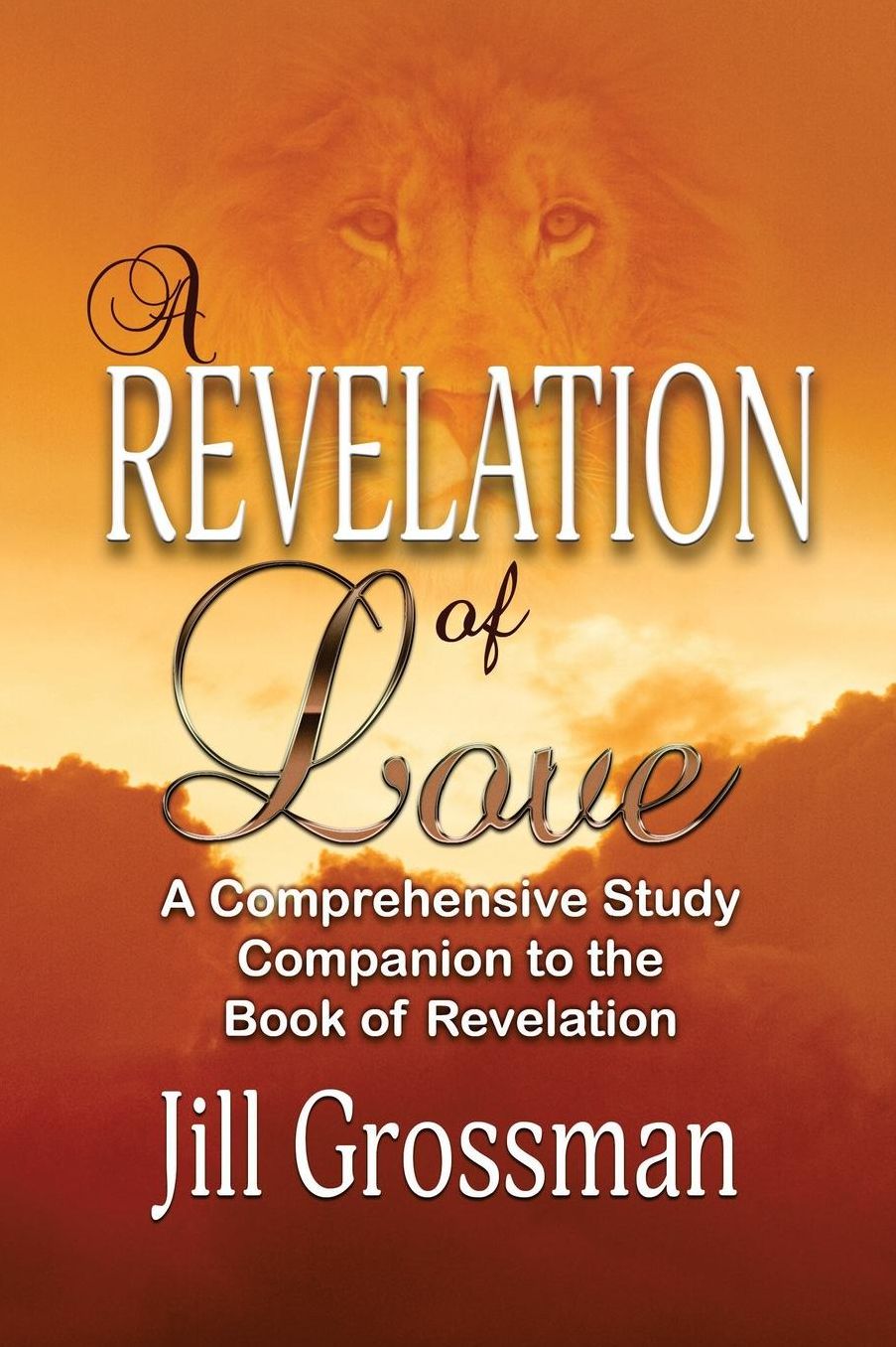 A Revelation of Love: A Comprehensive Study Companion to the Book of Revelation