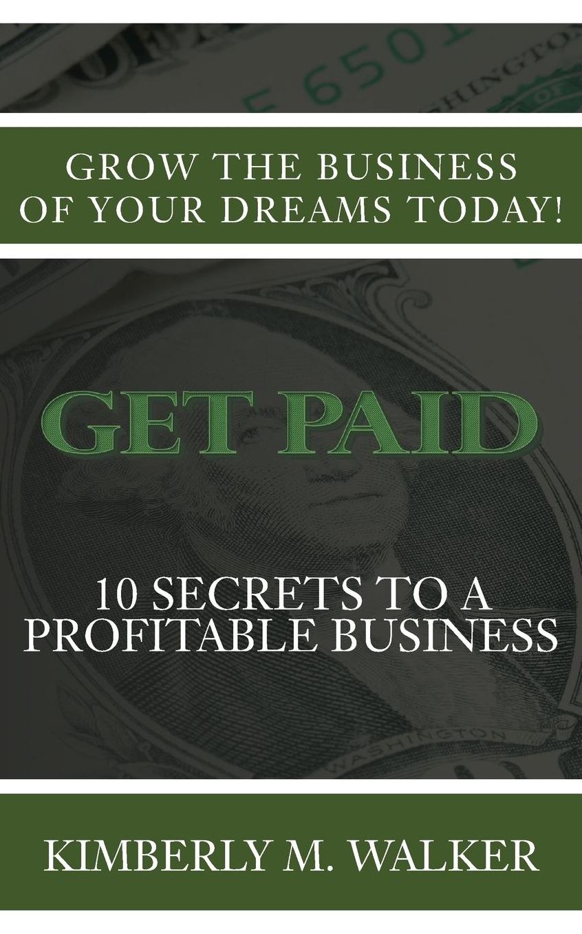 Get Paid: 10 Secrets to a Profitable Business