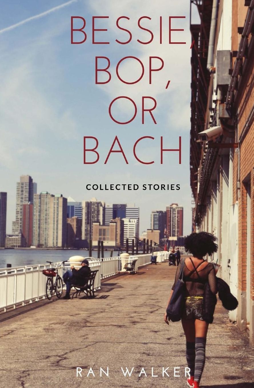 Bessie, Bop, or Bach: Collected Stories