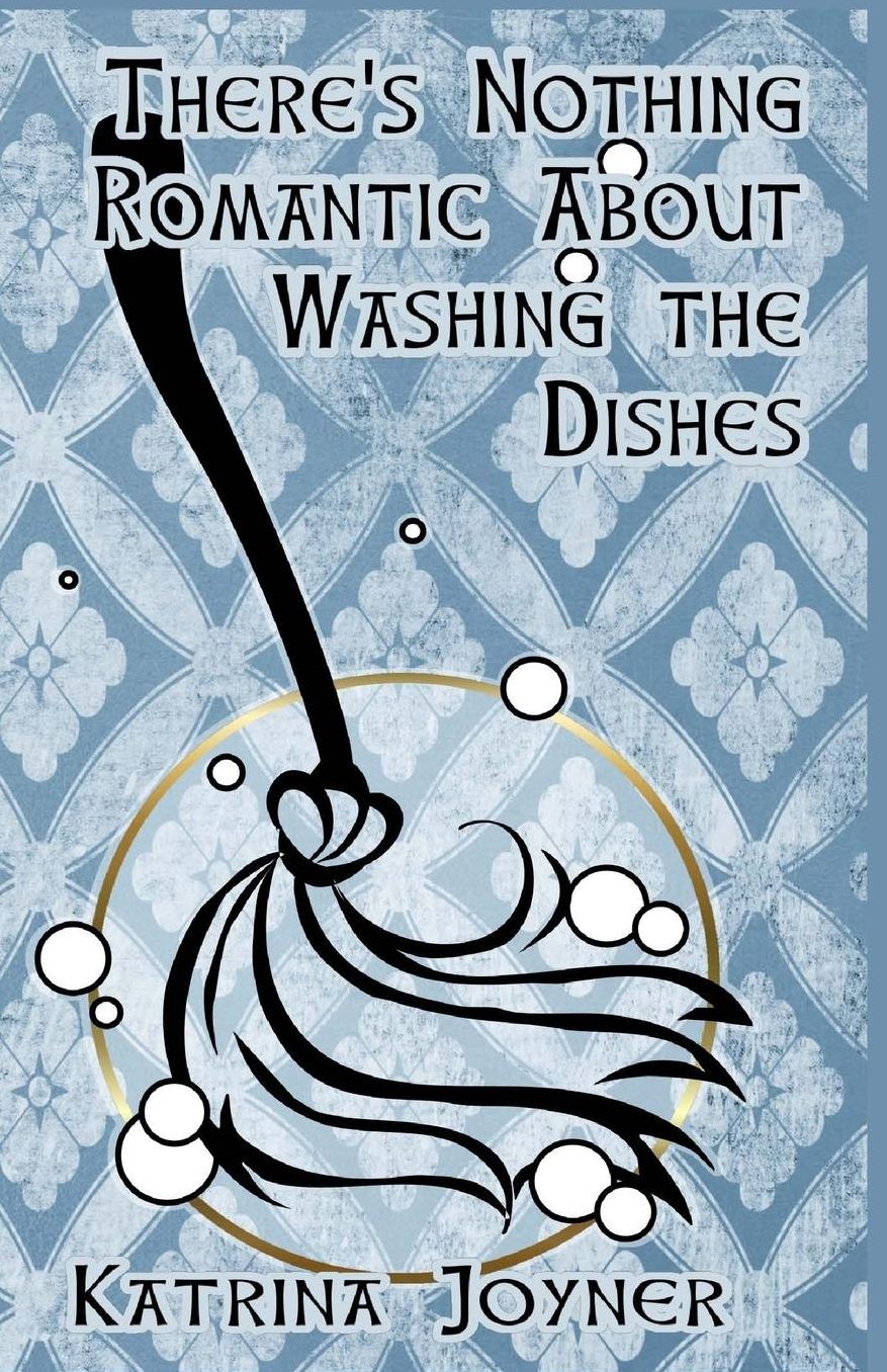 There's Nothing Romantic About Washing the Dishes
