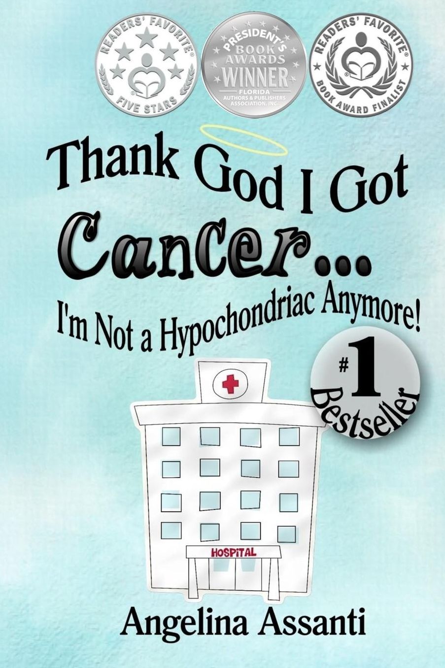 Thank God I Got Cancer...I'm Not a Hypochondriac Anymore!