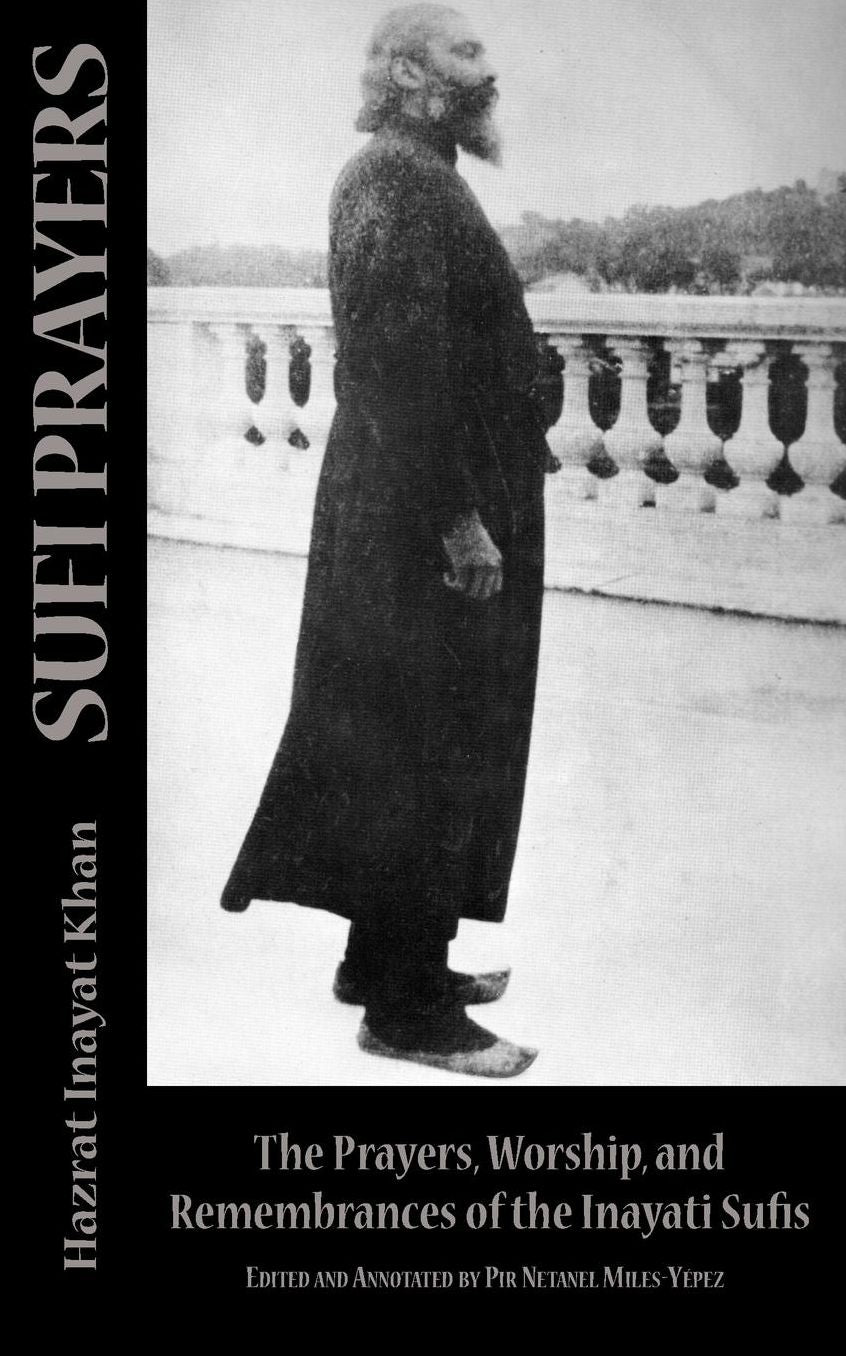 Sufi Prayers: The Prayers and Remembrances of the Inayati Sufis