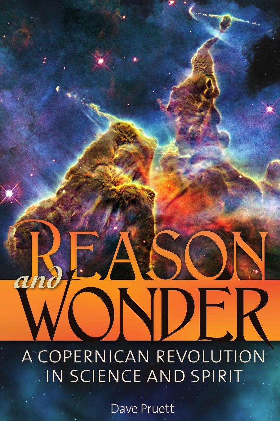 Reason and Wonder: A Copernican Revolution in Science and Spirit