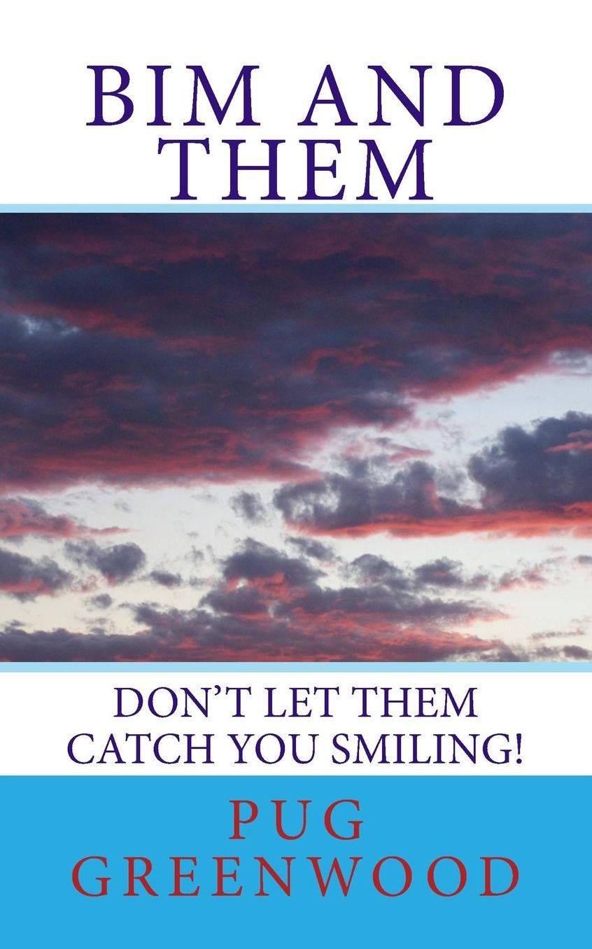Bim and Them: Don't Let THEM Catch You Smiling!