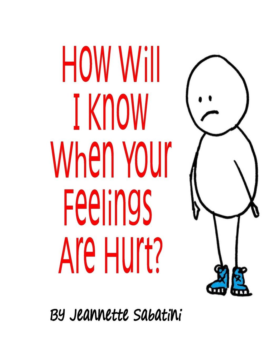 How Will I Know When Your Feelings Are Hurt?