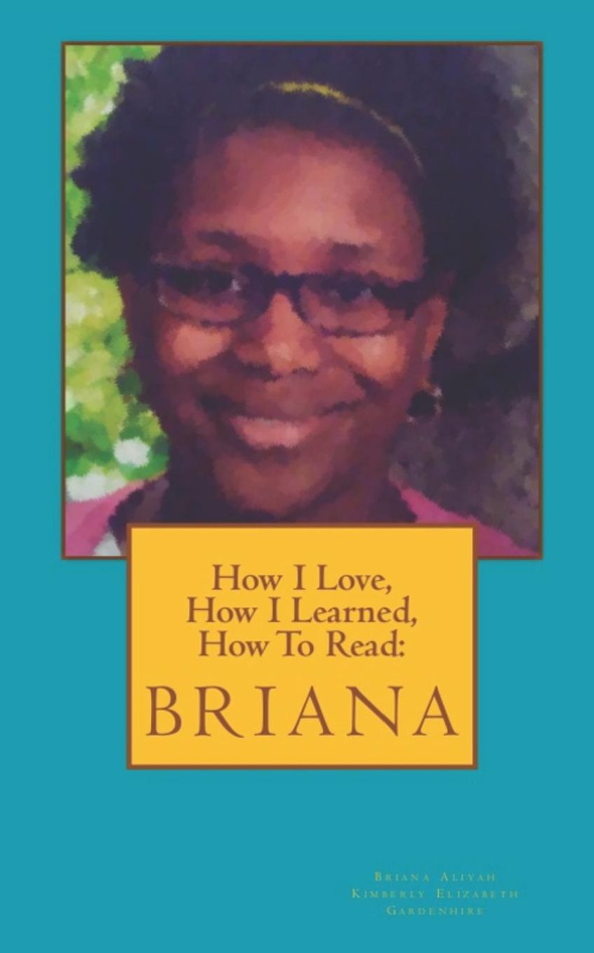 How I Love, How I Learned, How to Read: Briana