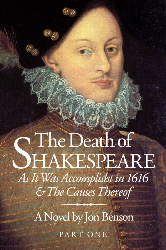 The Death of Shakespeare - Part One: As It Was Accomplisht in 1616 & The Causes Thereof
