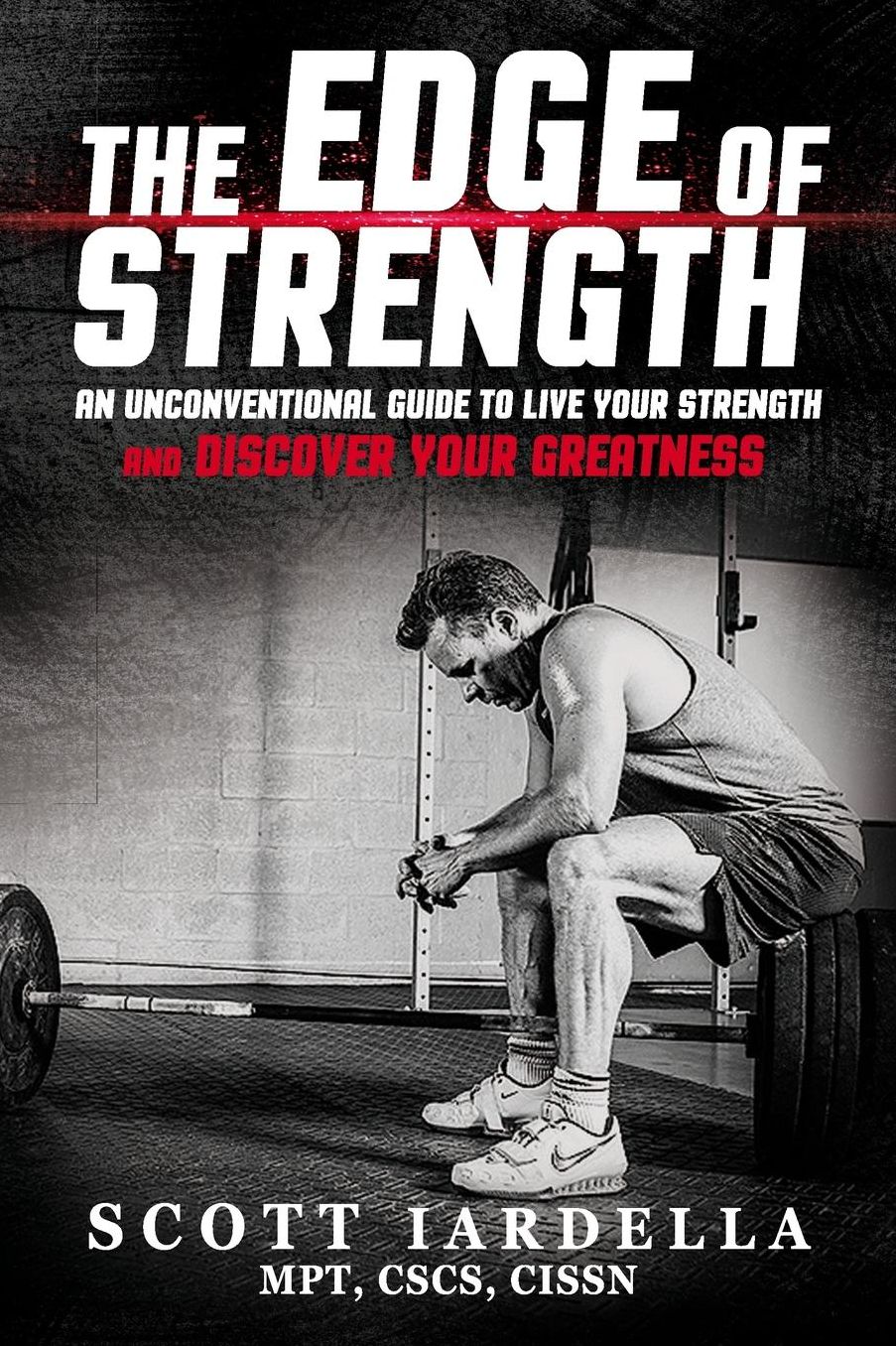 The Edge of Strength: An Unconventional Guide To Live Your Strength And Discover Your Greatness