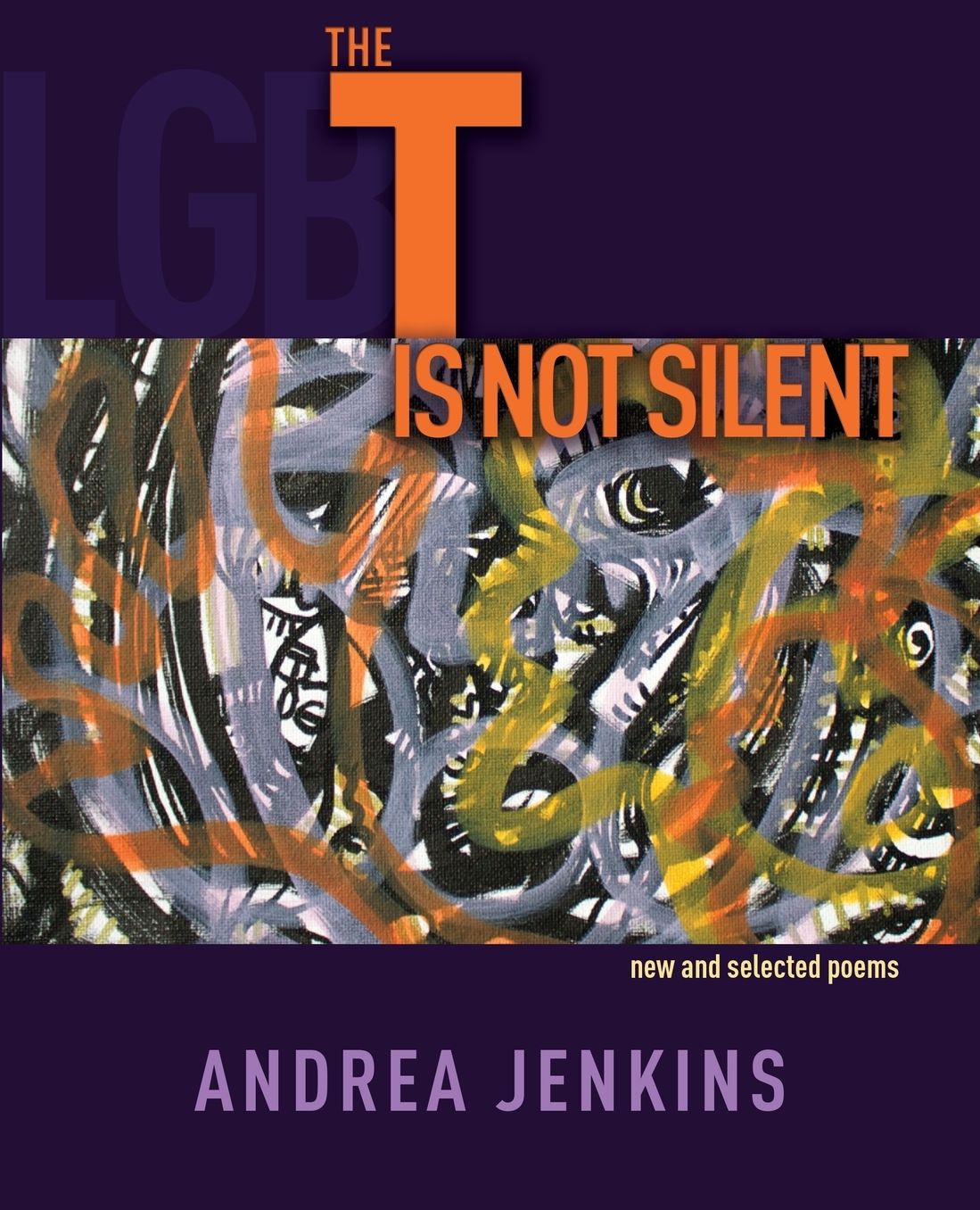 The T is Not Silent: new and selected poems