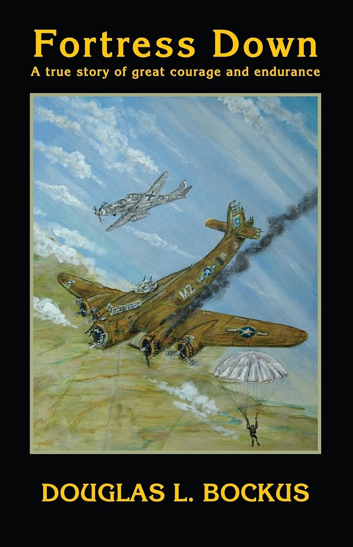 Fortress Down: A True Story of Great Courage and Endurance