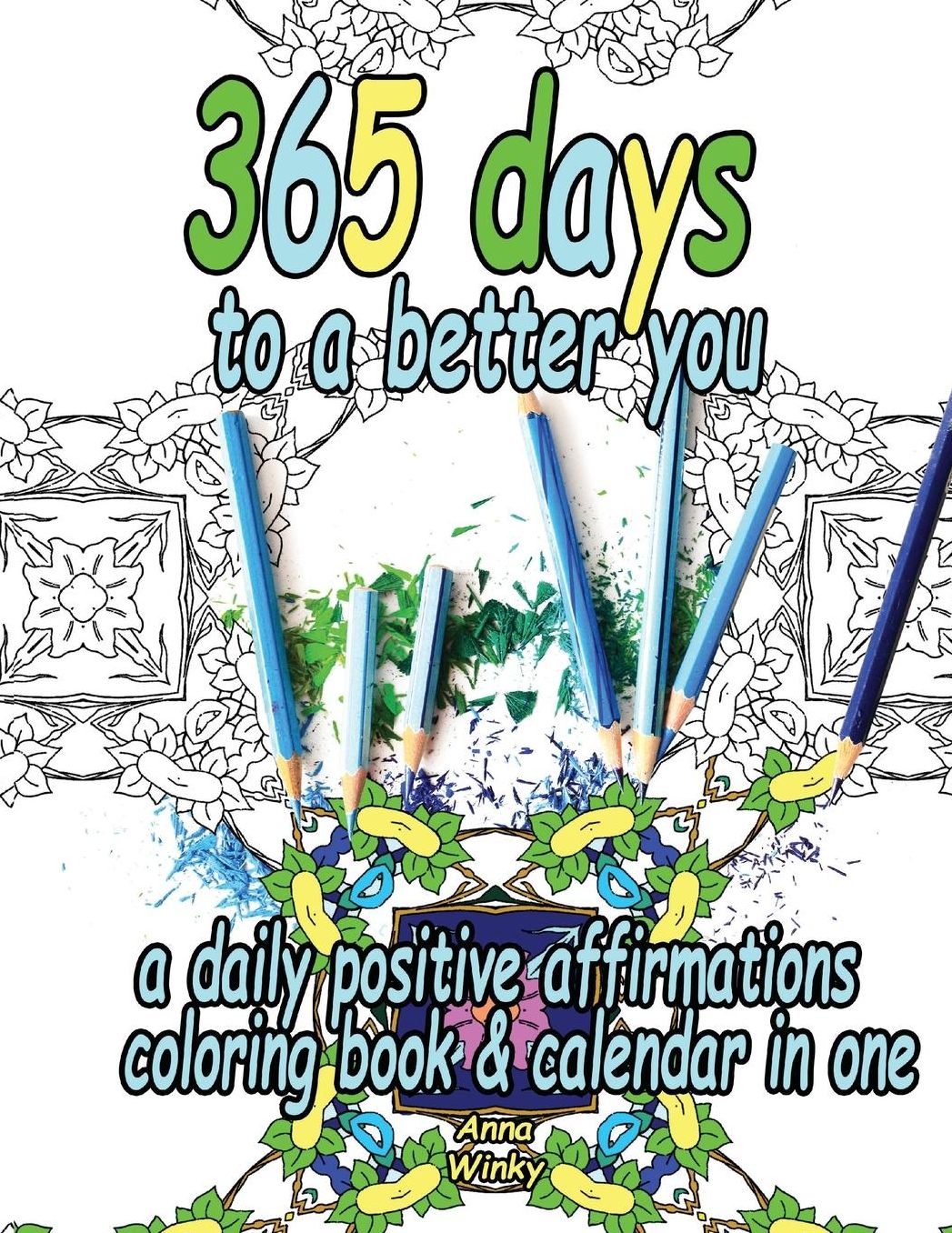 365 Days to a Better You: A Daily Positive Affirmations Coloring Book & Calendar in One