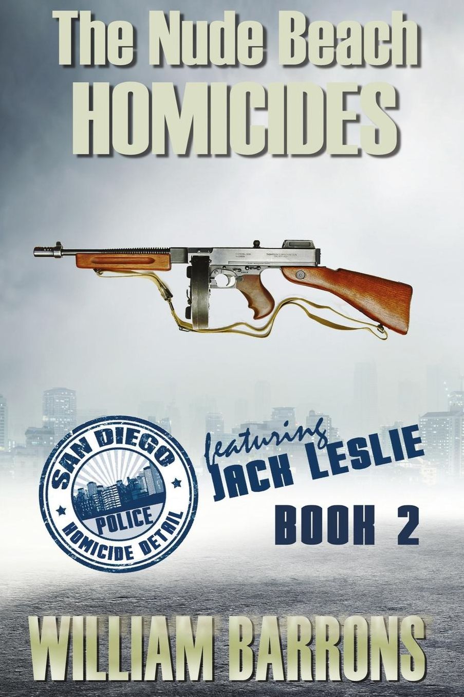 The Nude Beach Homicides: Book 1 of the San Diego Police Homicide Detail featuring Jack Leslie