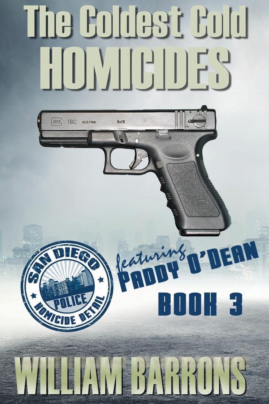 The Coldest Cold Homicides: Book 3 of The San Diego Police Homicide Detail featuring Paddy O'Dean