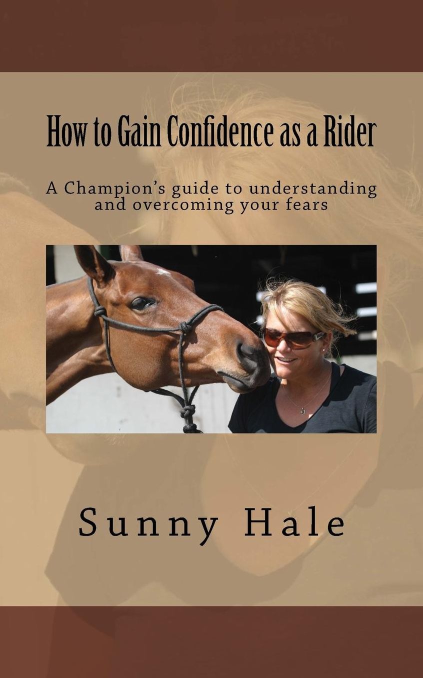 How to Gain Confidence as a Rider: A Champion's guide to understanding and overcoming your fears