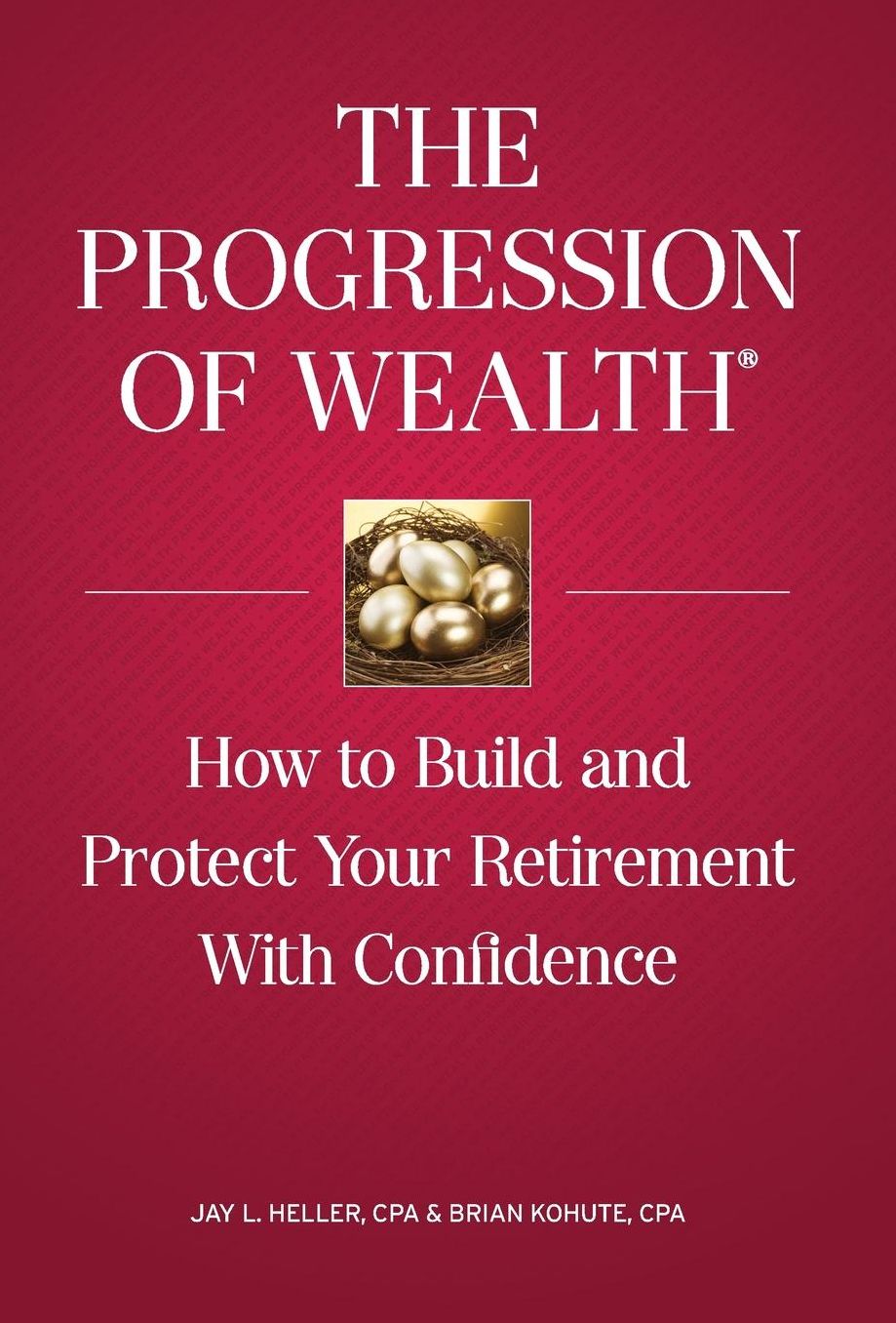 The Progression of Wealth: How to Build and Protect Your Retirement With Confidence