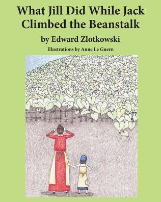 What Jill Did While Jack Climbed the Beanstalk