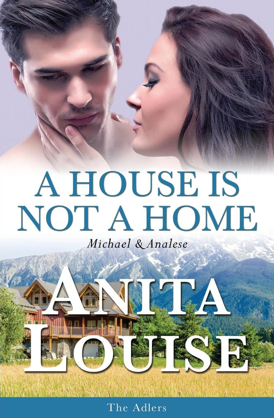 A House Is Not A Home: Michael & Analese ~ The Adlers Book 3