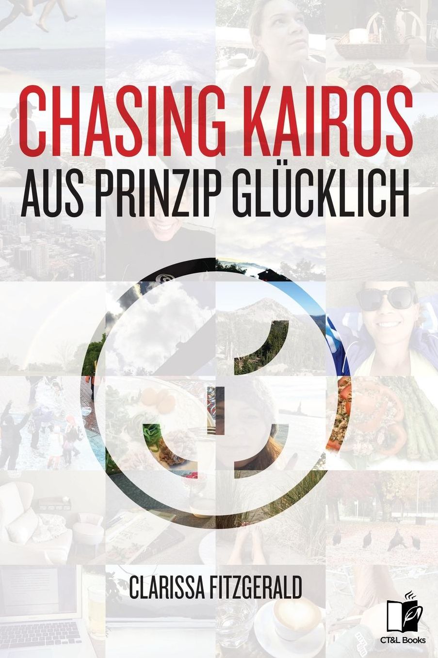 Chasing Kairos (Aus Prinzip): Aus Prinzip Glücklich