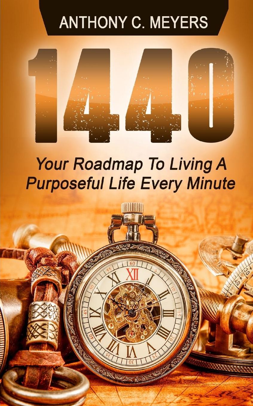 1440 - Your Roadmap To Living a Purposeful Life Every Minute