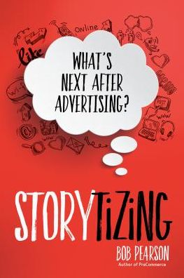 Storytizing : What's Next After Advertising?
