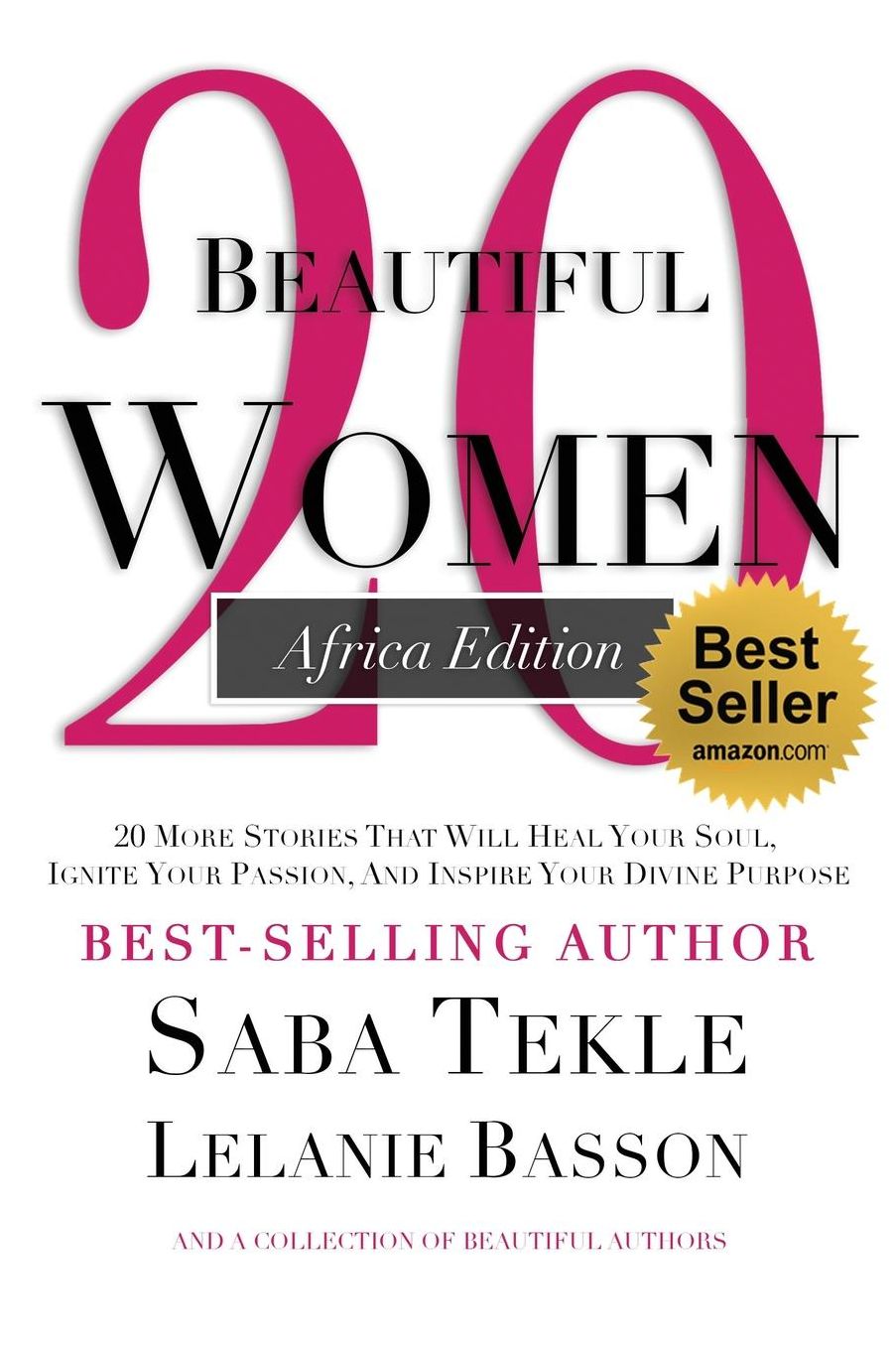 20 Beautiful Women Africa Edition: 20 Beautiful Women: 20 Stories That Will Heal Your Soul, Ignite Your Passion And Inspire Your Divine Purpose
