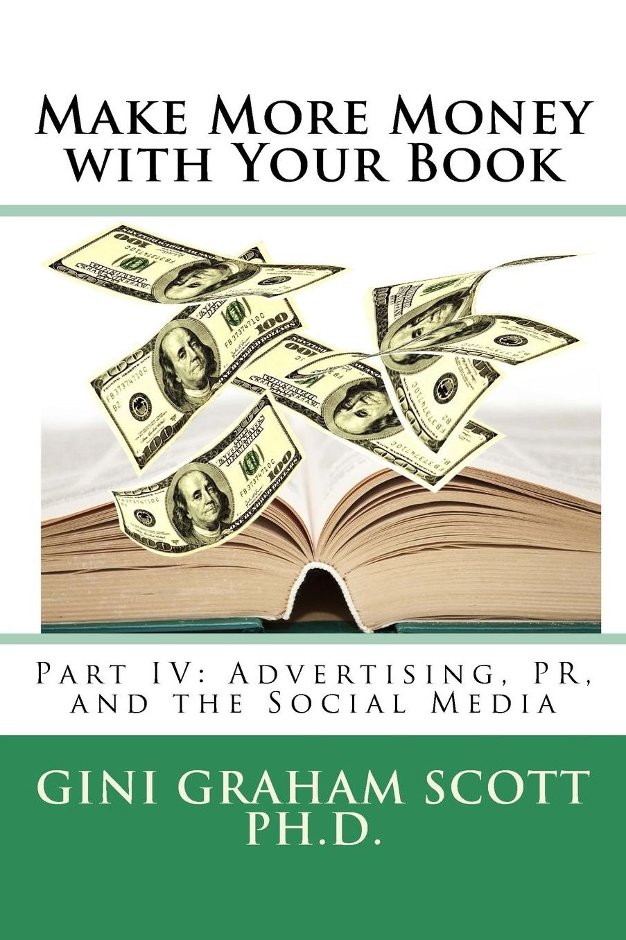 Make More Money with Your Book: Part IV: Advertising, PR, and the Social Media