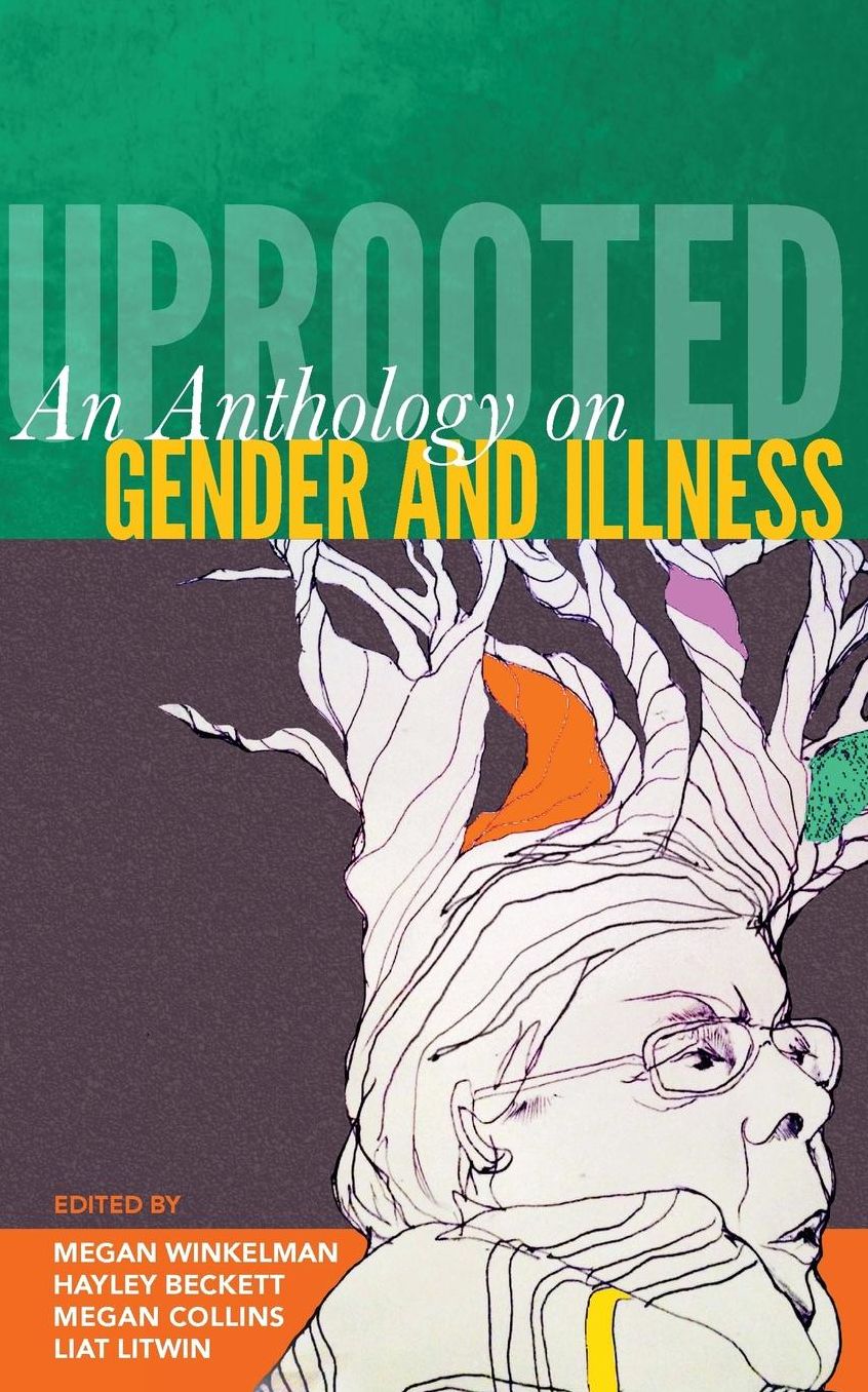 Uprooted: An Anthology on Gender and Illness