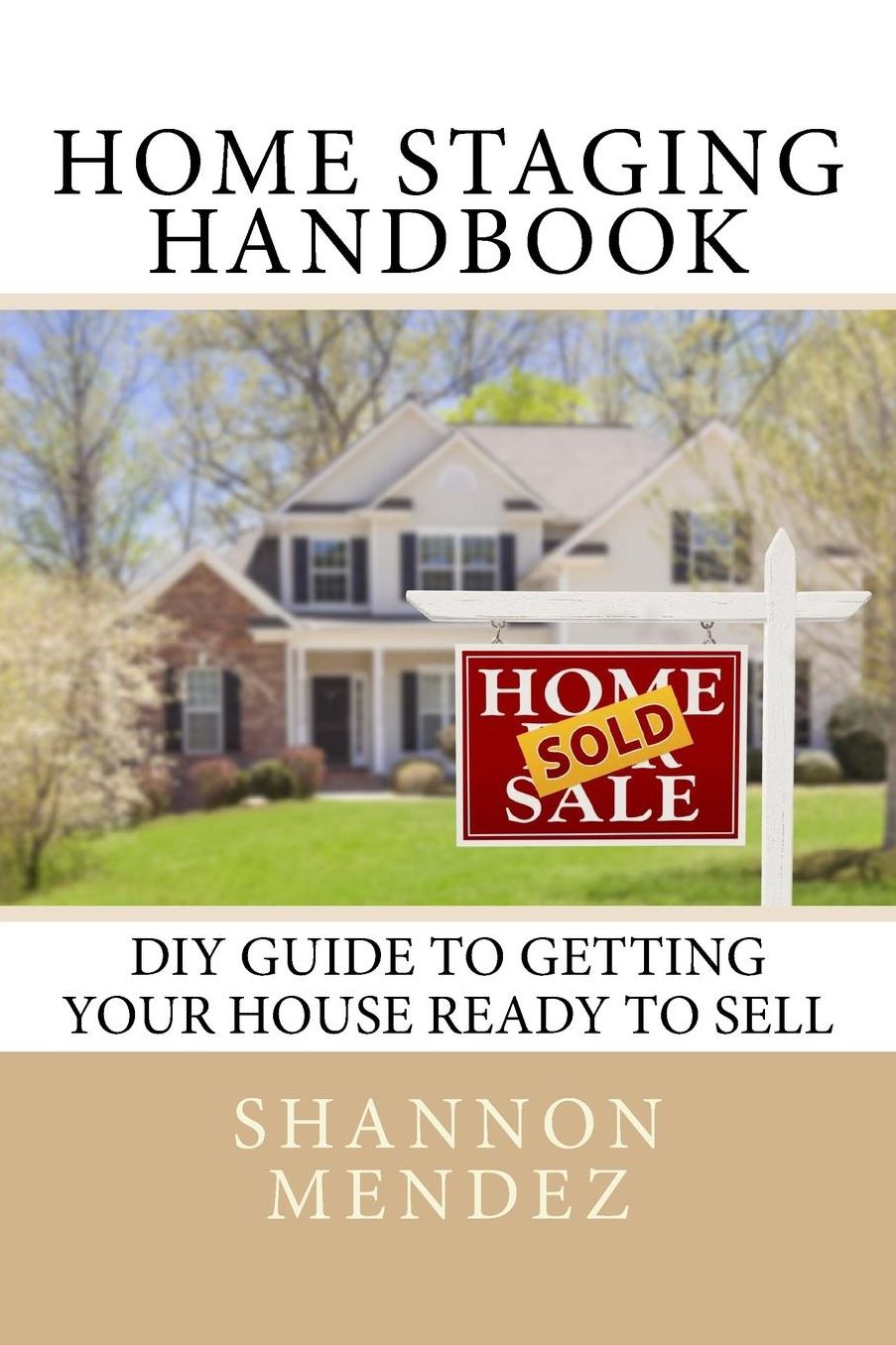 Home Staging Handbook: DIY Guide to Getting Your House Ready to Sell