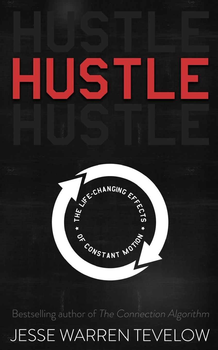 Hustle: The Life Changing Effects of Constant Motion
