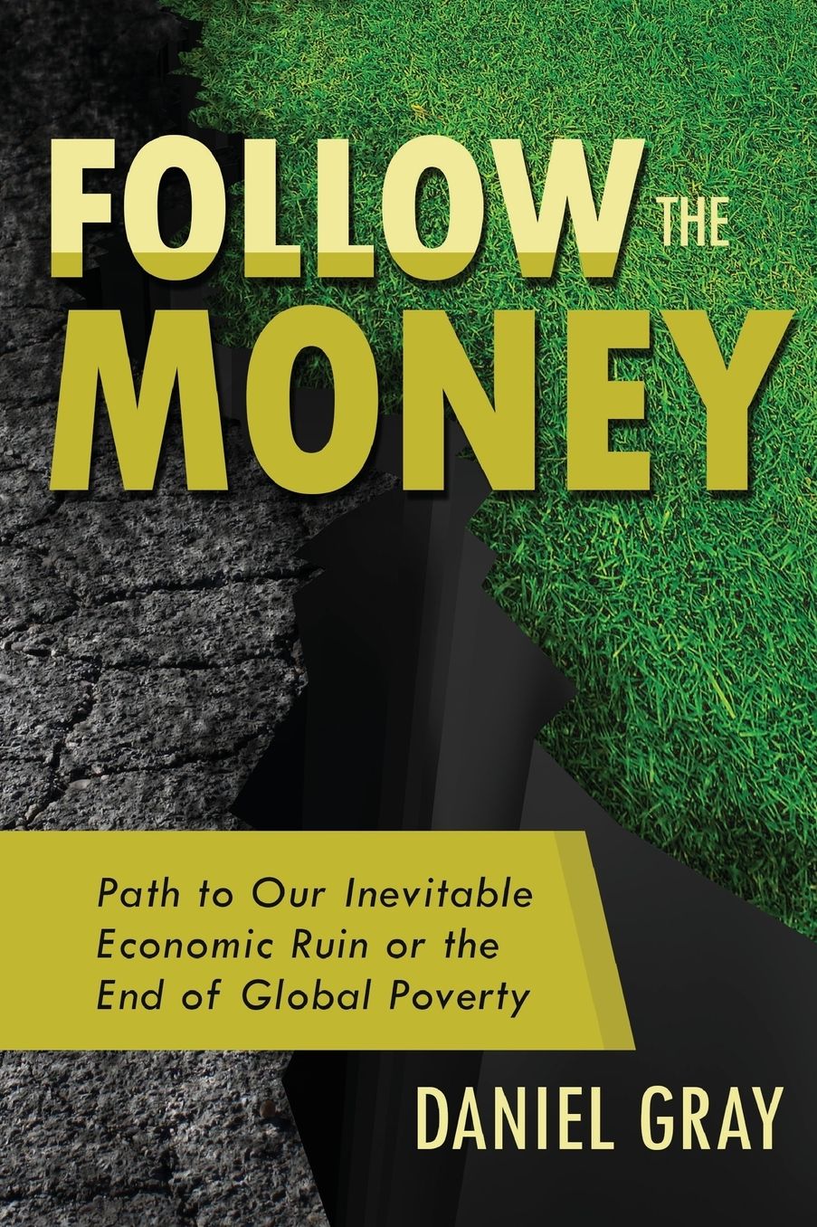Follow the Money: Path to Our Inevitable Economic Ruin or the End of Global Poverty
