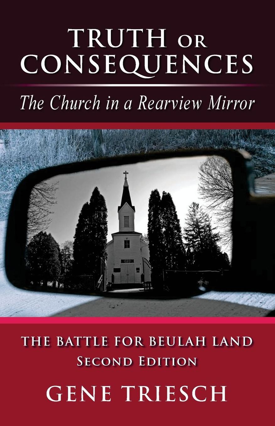 TRUTH OR CONSEQUENCES: The Church in a Rearview Mirror - SECOND EDITION: The Battle For Beulah Land