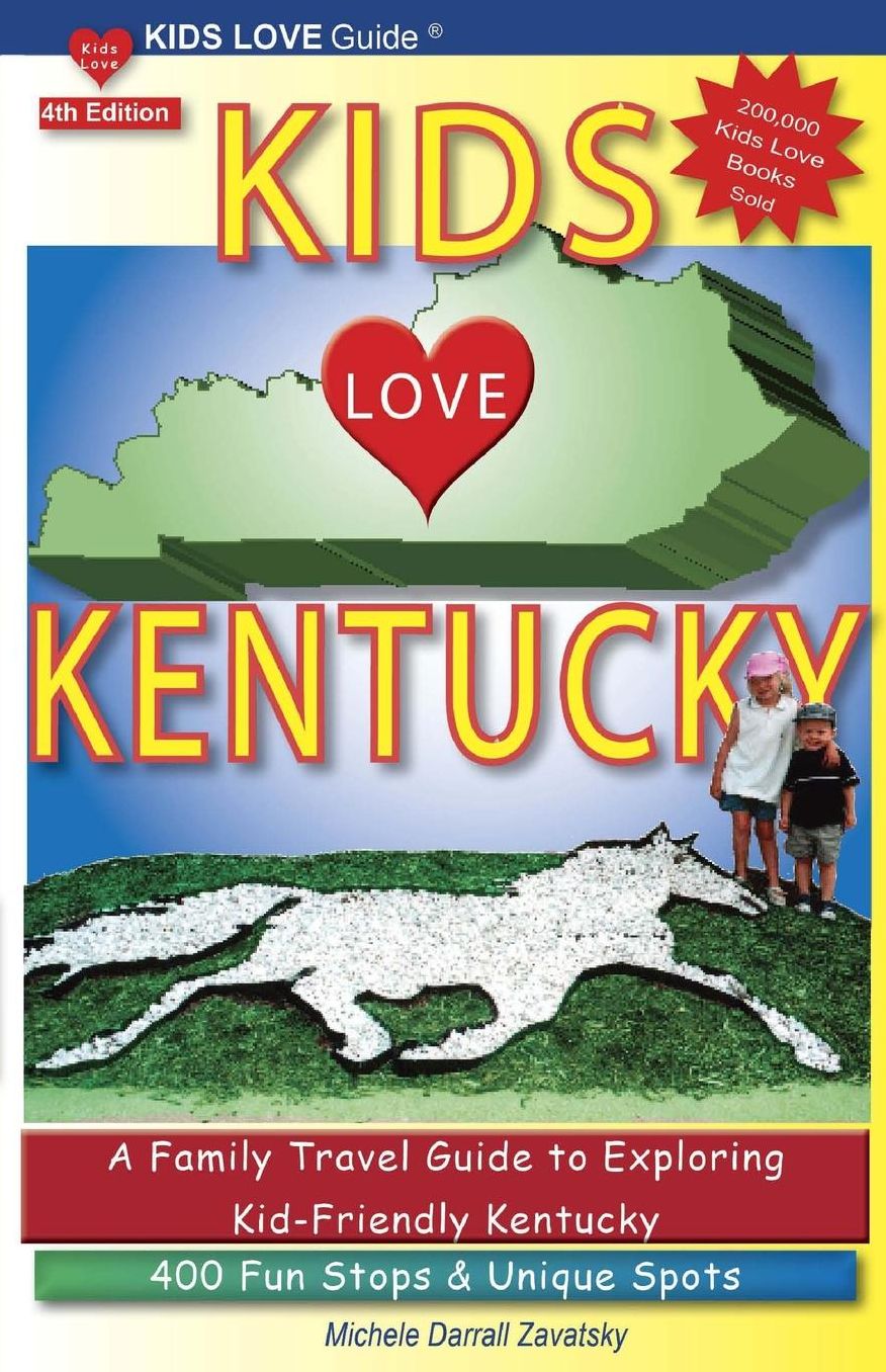Kids Love Kentucky: Your Family Travel Guide to Exploring Kid Friendly Kentucky