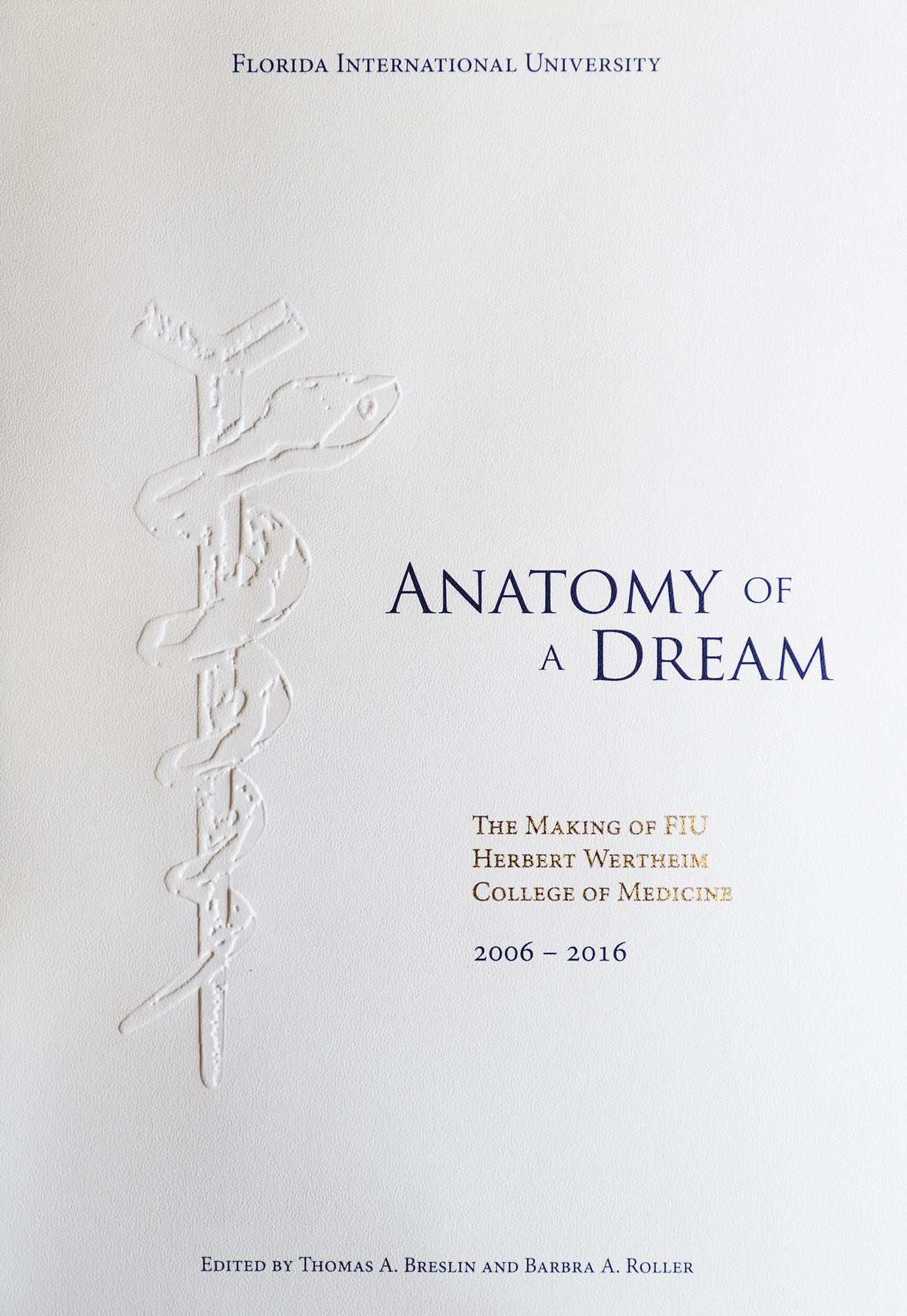 Anatomy of a Dream: The Making of FIU Herbert Wertheim College of Medicine, 2006-2016