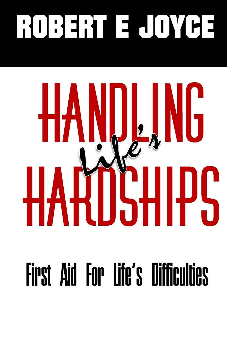 Handling Life's Hardships: First Aid For Life's Difficulties