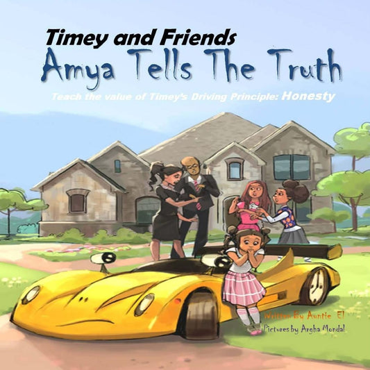 Timey and Friends Amya Tells the Truth: Teach the value of Timey's Driving Principle: Honesty